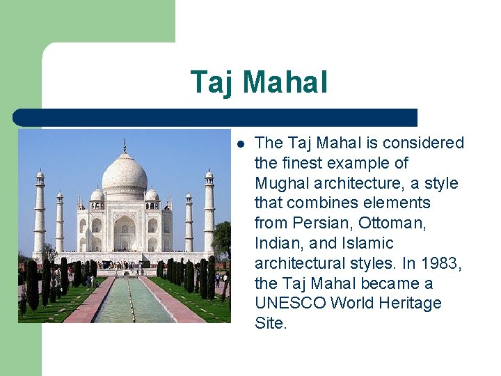 Taj Mahal l The Taj Mahal is considered the finest example of Mughal architecture,