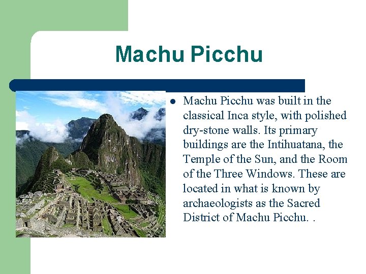 Machu Picchu l Machu Picchu was built in the classical Inca style, with polished