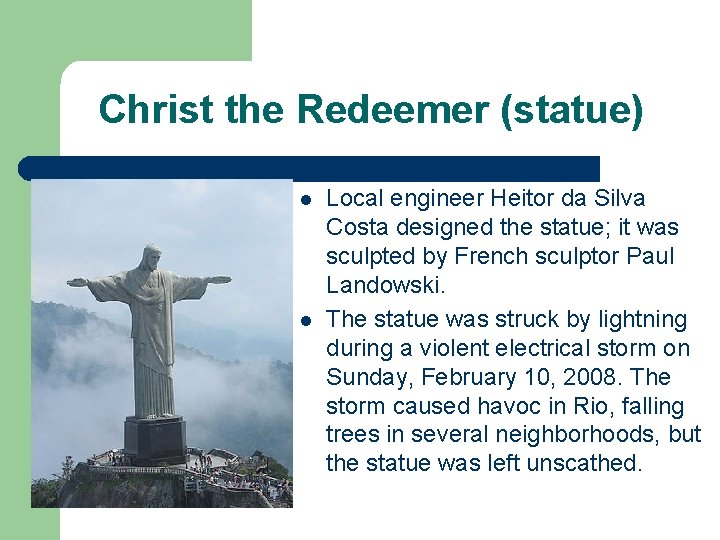 Christ the Redeemer (statue) l l Local engineer Heitor da Silva Costa designed the