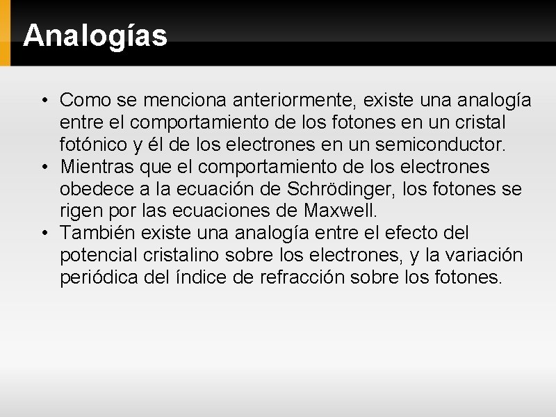 Analogías • Como se menciona anteriormente, existe una analogía entre el comportamiento de los