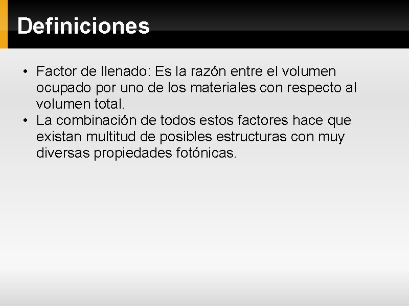 Definiciones • Factor de llenado: Es la razón entre el volumen ocupado por uno