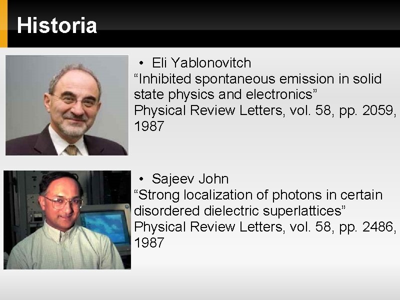 Historia • Eli Yablonovitch “Inhibited spontaneous emission in solid state physics and electronics” Physical