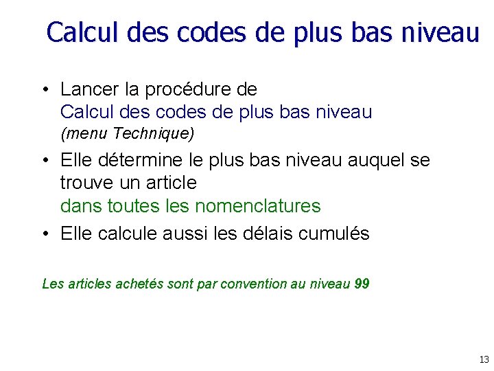 Calcul des codes de plus bas niveau • Lancer la procédure de Calcul des