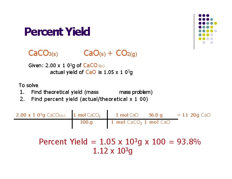 Percent Yield Ca. CO 3(s) Ca. O(s) + CO 2(g) Given: 2. 00 x