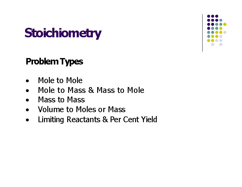 Stoichiometry Problem Types · · · Mole to Mass & Mass to Mole Mass
