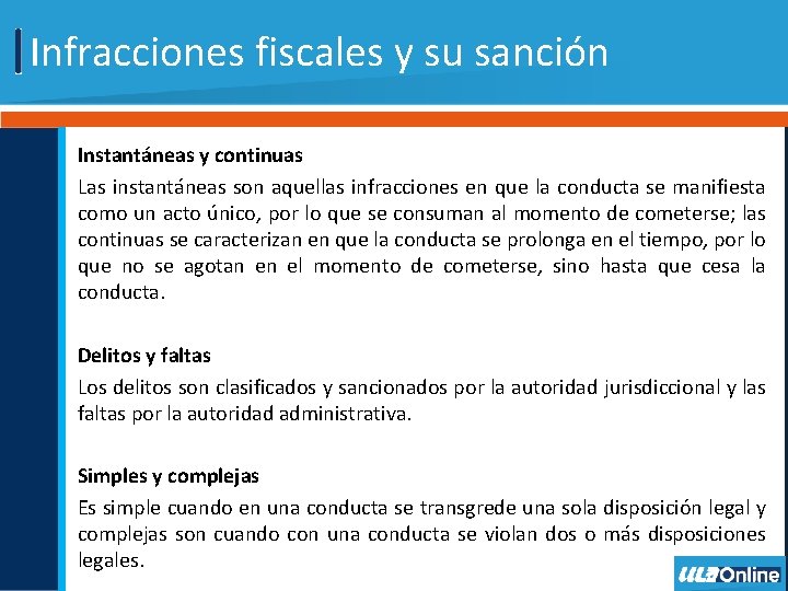 Infracciones fiscales y su sanción Instantáneas y continuas Las instantáneas son aquellas infracciones en