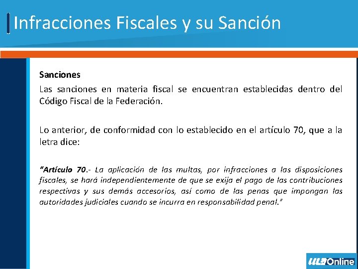 Infracciones Fiscales y su Sanción Sanciones Las sanciones en materia fiscal se encuentran establecidas