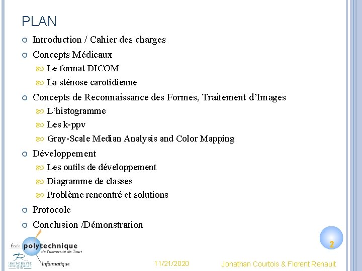 PLAN Introduction / Cahier des charges Concepts Médicaux Le format DICOM La sténose carotidienne