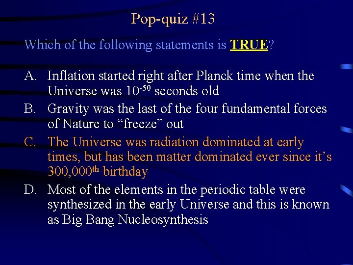 Pop-quiz #13 Which of the following statements is TRUE? A. Inflation started right after