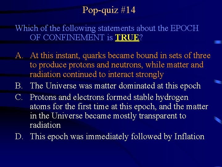 Pop-quiz #14 Which of the following statements about the EPOCH OF CONFINEMENT is TRUE?