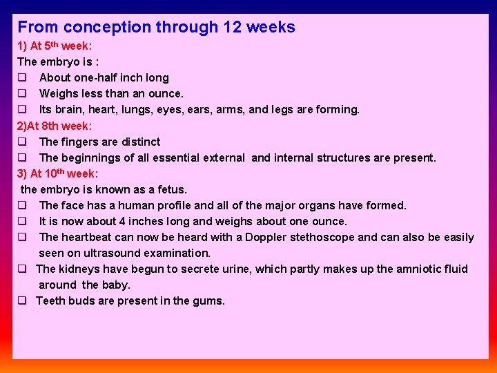 From conception through 12 weeks 1) At 5 th week: The embryo is :