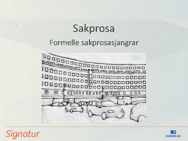 Sakprosa Formelle sakprosasjangrar 