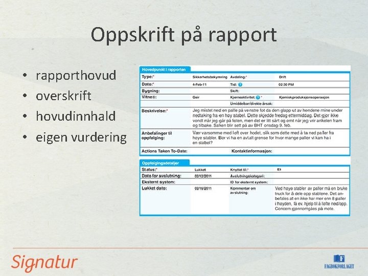 Oppskrift på rapport • • rapporthovud overskrift hovudinnhald eigen vurdering 