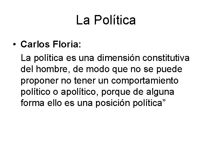 La Política • Carlos Floria: La política es una dimensión constitutiva del hombre, de