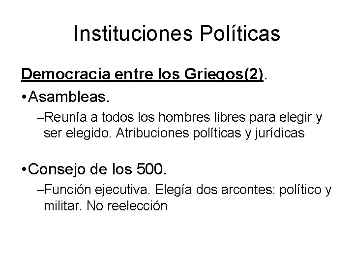 Instituciones Políticas Democracia entre los Griegos(2). • Asambleas. –Reunía a todos los hombres libres