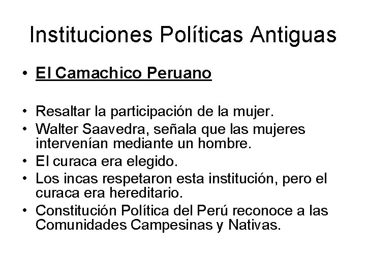 Instituciones Políticas Antiguas • El Camachico Peruano • Resaltar la participación de la mujer.