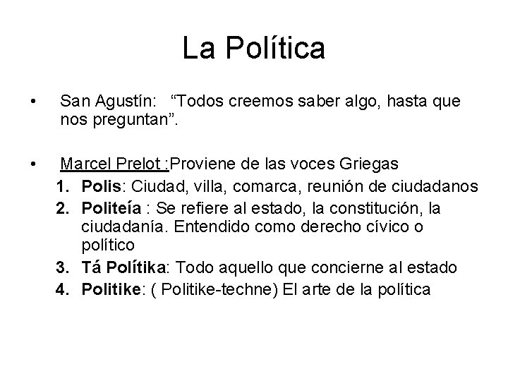 La Política • San Agustín: “Todos creemos saber algo, hasta que nos preguntan”. •