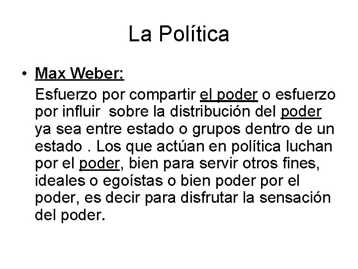 La Política • Max Weber: Esfuerzo por compartir el poder o esfuerzo por influir