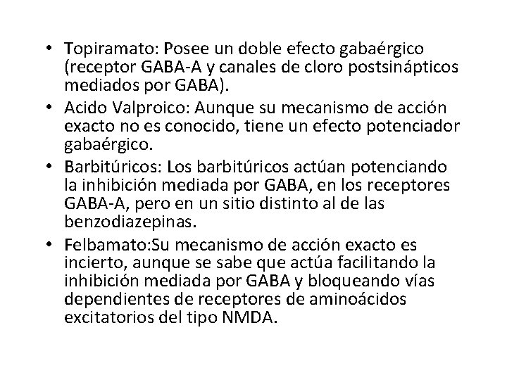  • Topiramato: Posee un doble efecto gabaérgico (receptor GABA A y canales de