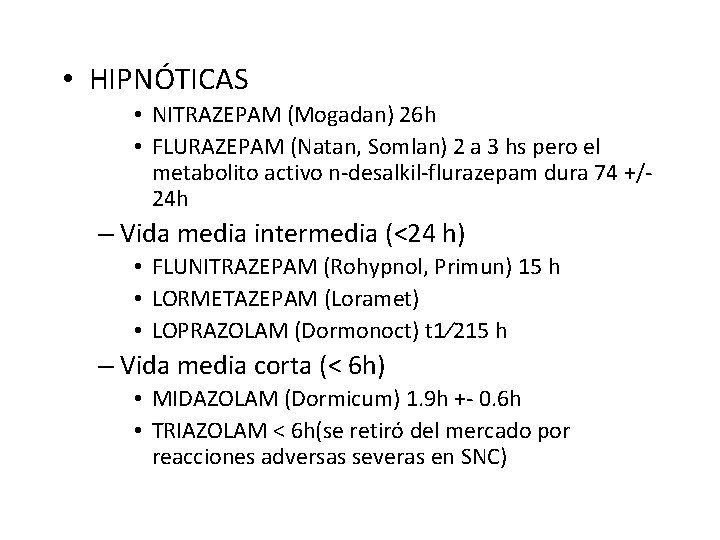  • HIPNÓTICAS • NITRAZEPAM (Mogadan) 26 h • FLURAZEPAM (Natan, Somlan) 2 a