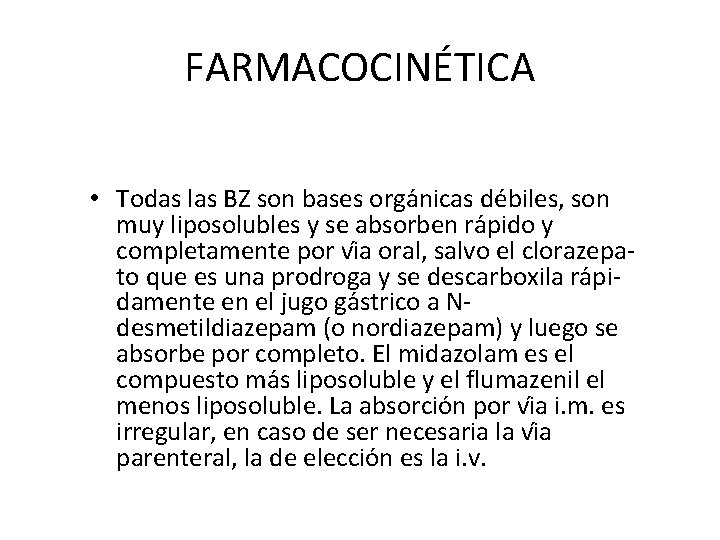 FARMACOCINÉTICA • Todas las BZ son bases orga nicas de biles, son muy liposolubles