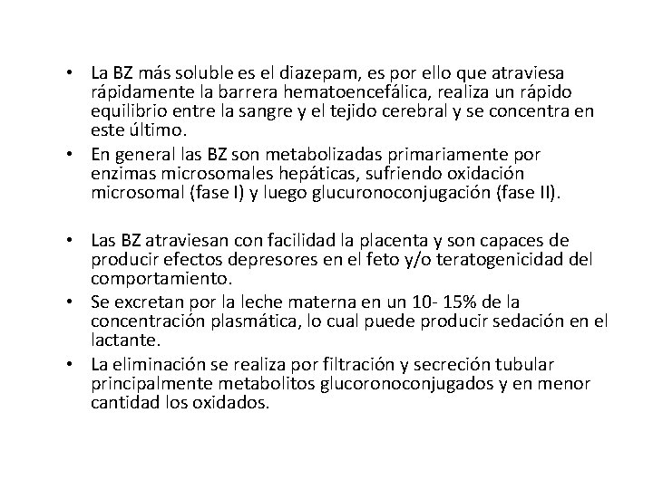  • La BZ ma s soluble es el diazepam, es por ello que