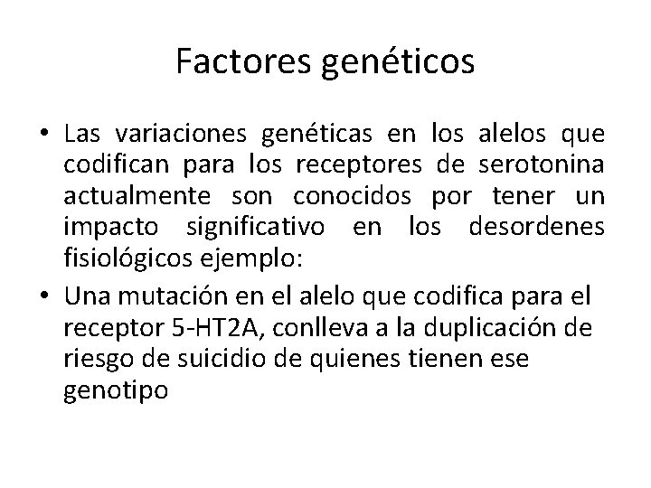 Factores genéticos • Las variaciones genéticas en los alelos que codifican para los receptores