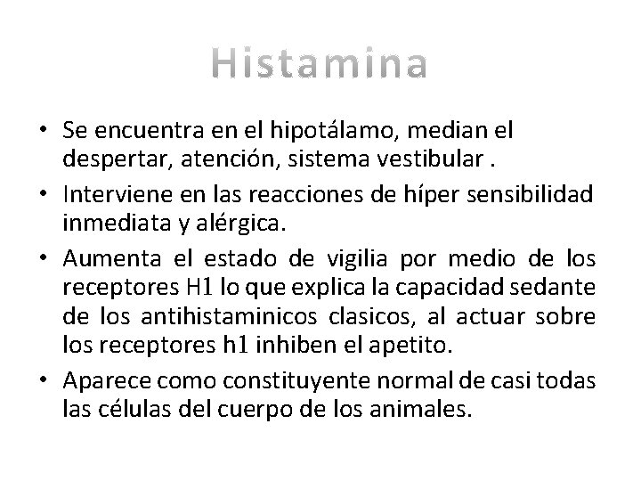  • Se encuentra en el hipotálamo, median el despertar, atención, sistema vestibular. •