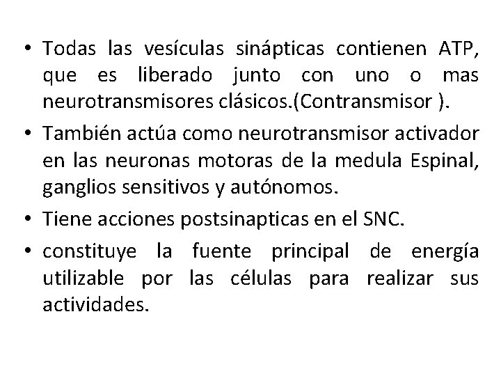  • Todas las vesículas sinápticas contienen ATP, que es liberado junto con uno