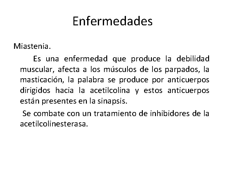 Enfermedades Miastenia. Es una enfermedad que produce la debilidad muscular, afecta a los músculos