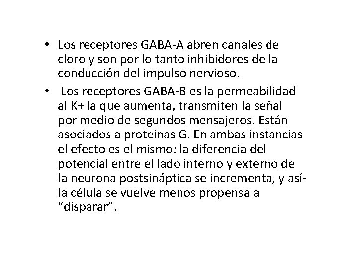  • Los receptores GABA A abren canales de cloro y son por lo