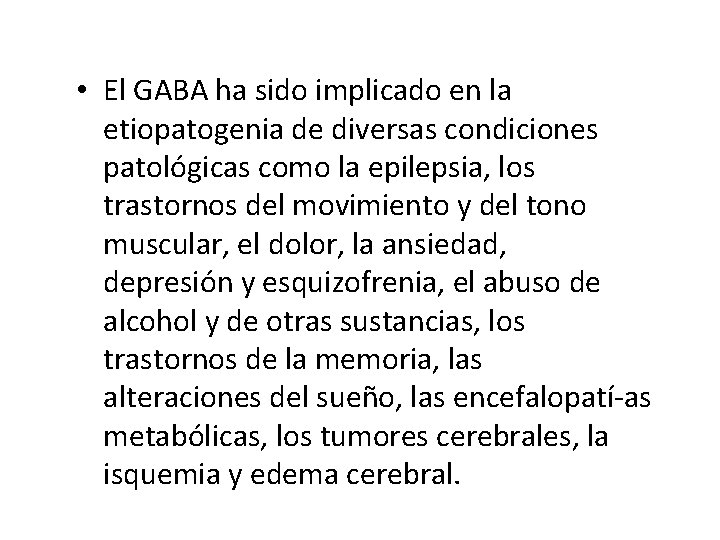  • El GABA ha sido implicado en la etiopatogenia de diversas condiciones patológicas