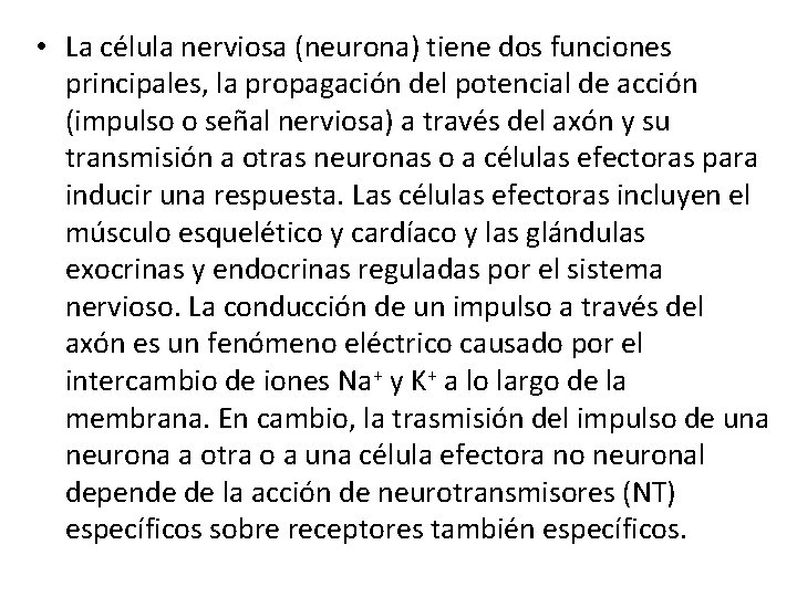  • La célula nerviosa (neurona) tiene dos funciones principales, la propagación del potencial