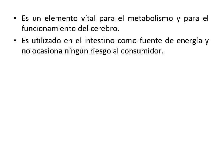  • Es un elemento vital para el metabolismo y para el funcionamiento del