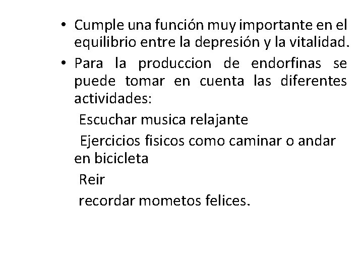  • Cumple una función muy importante en el equilibrio entre la depresión y