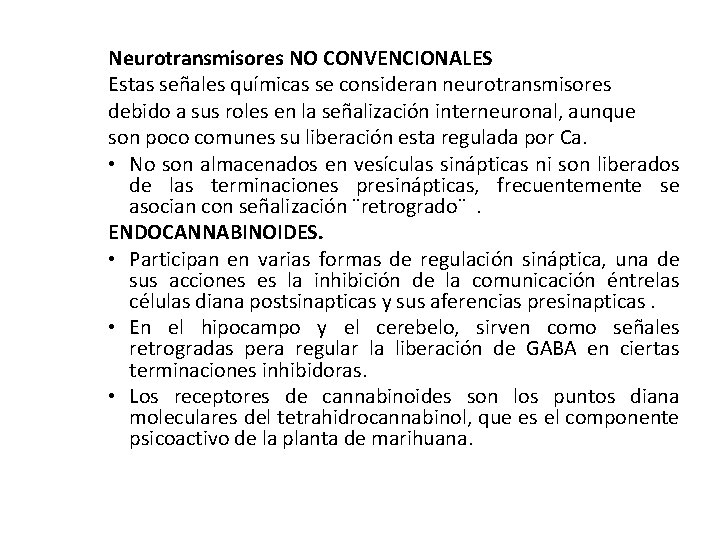 Neurotransmisores NO CONVENCIONALES Estas señales químicas se consideran neurotransmisores debido a sus roles en