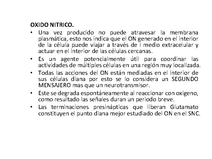 OXIDO NITRICO. • Una vez producido no puede atravesar la membrana plasmática, esto nos