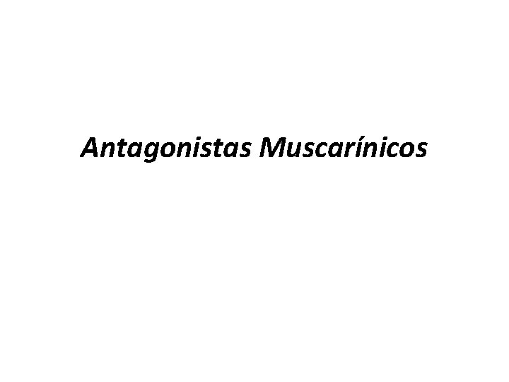 Antagonistas Muscarínicos 
