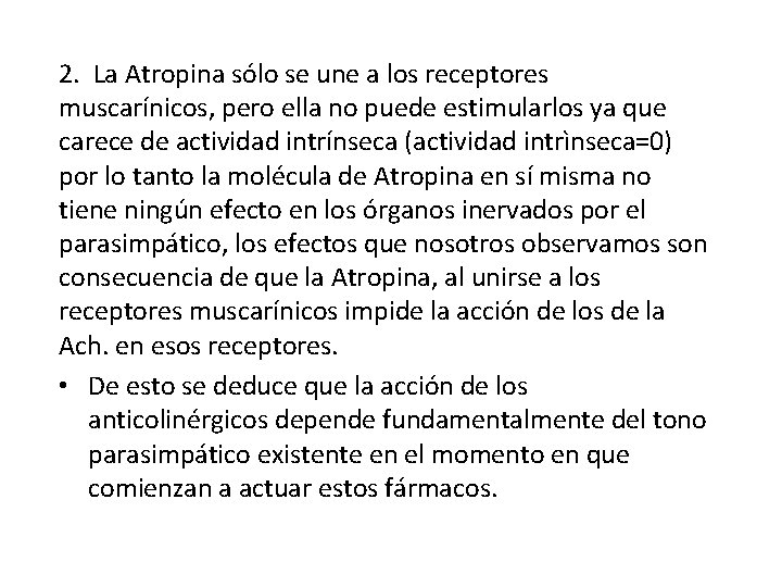 2. La Atropina sólo se une a los receptores muscarínicos, pero ella no puede