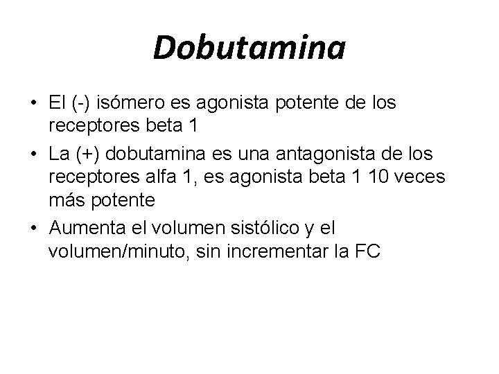 Dobutamina • El (-) isómero es agonista potente de los receptores beta 1 •