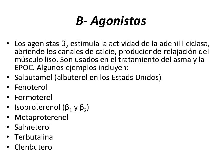 B- Agonistas • Los agonistas β 2 estimula la actividad de la adenilil ciclasa,