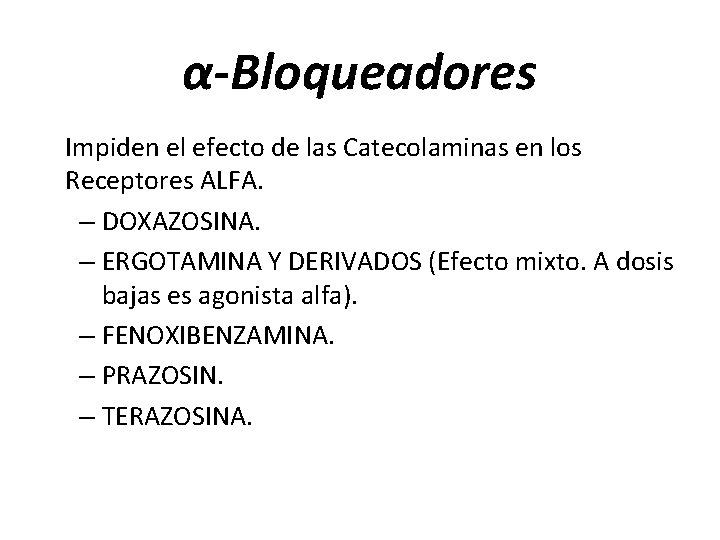 α-Bloqueadores Impiden el efecto de las Catecolaminas en los Receptores ALFA. – DOXAZOSINA. –