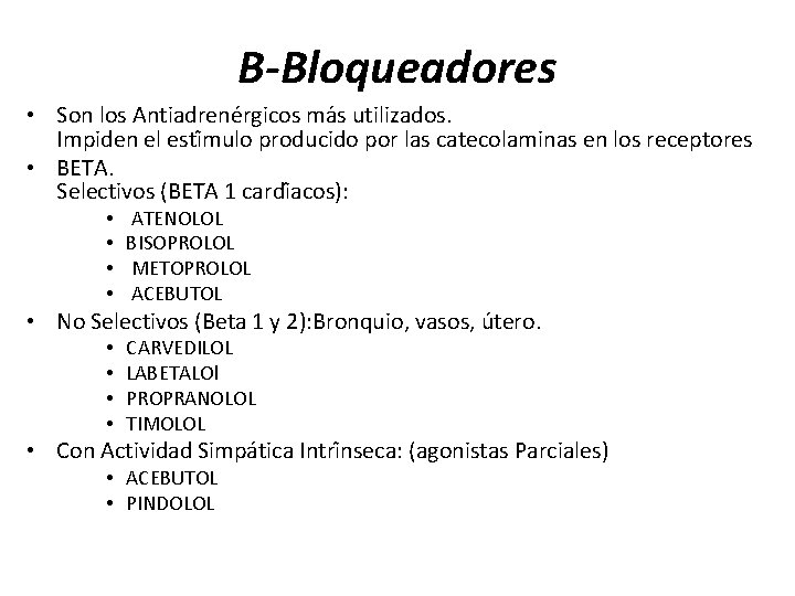 B-Bloqueadores • Son los Antiadrene rgicos ma s utilizados. Impiden el esti mulo producido