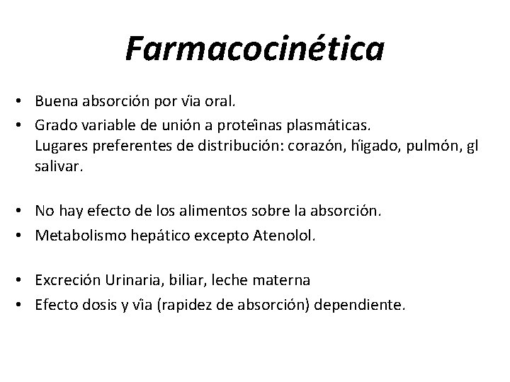 Farmacocinética • Buena absorcio n por vi a oral. • Grado variable de unio