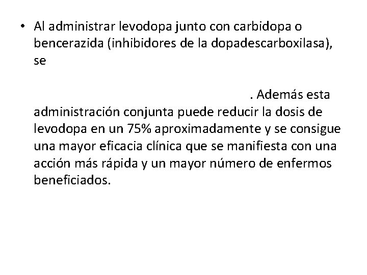  • Al administrar levodopa junto con carbidopa o bencerazida (inhibidores de la dopadescarboxilasa),