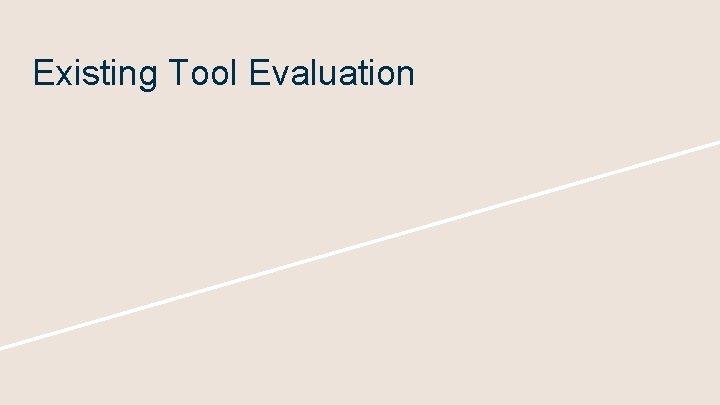 Existing Tool Evaluation 