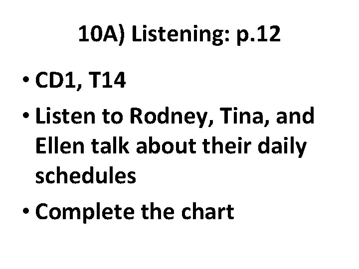 10 A) Listening: p. 12 • CD 1, T 14 • Listen to Rodney,