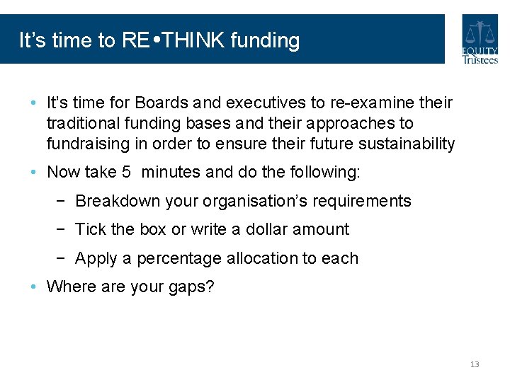 It’s time to RE THINK funding • It’s time for Boards and executives to It’s time to RE THINK funding • It’s time for Boards and executives to