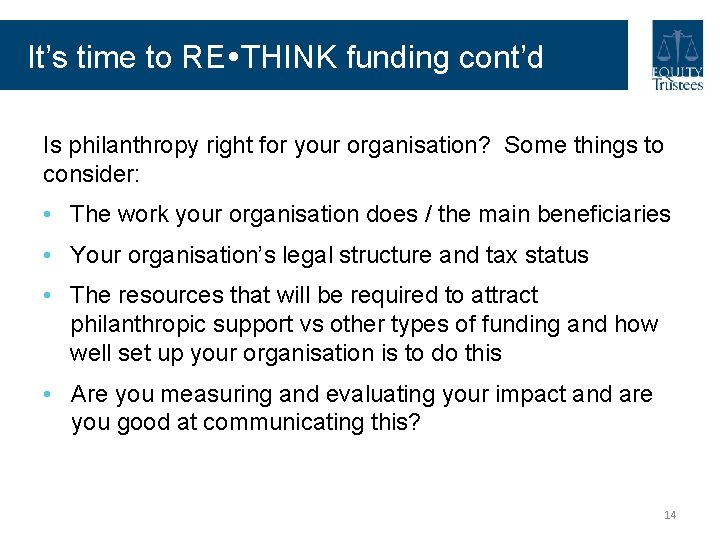 It’s time to RE THINK funding cont’d Is philanthropy right for your organisation? Some It’s time to RE THINK funding cont’d Is philanthropy right for your organisation? Some