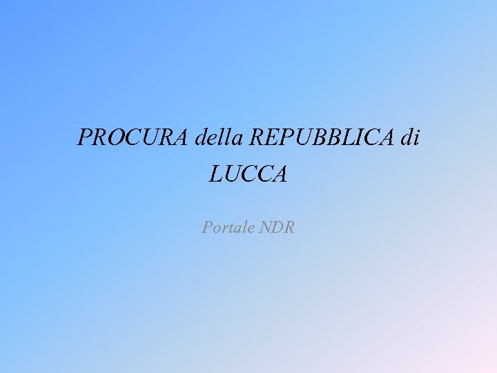 PROCURA della REPUBBLICA di LUCCA Portale NDR 